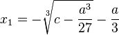 x_{1}=-{\sqrt[ {3}]{c-{\frac  {a^{3}}{27}}}}-{\frac  {a}{3}}