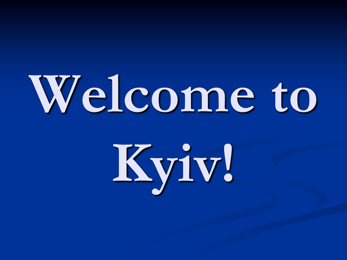 Welcome to Kyiv! 