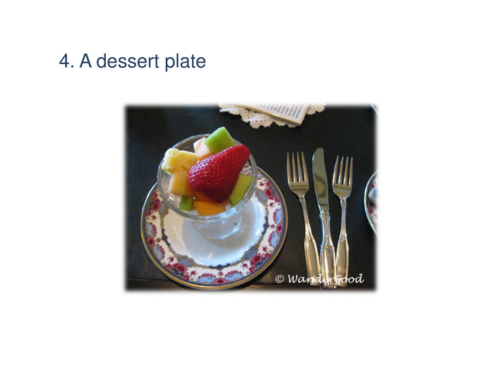 4. A dessert plate