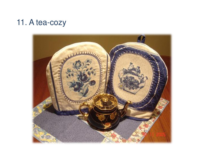 11. A tea-cozy