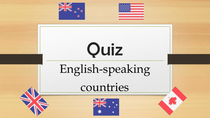 Quiz. English-speakingcountries