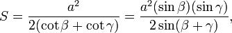 S =  \frac{a^{2}}{2(\cot \beta + \cot \gamma)} = \frac{a^{2} (\sin \beta)(\sin \gamma)}{2\sin(\beta + \gamma)},