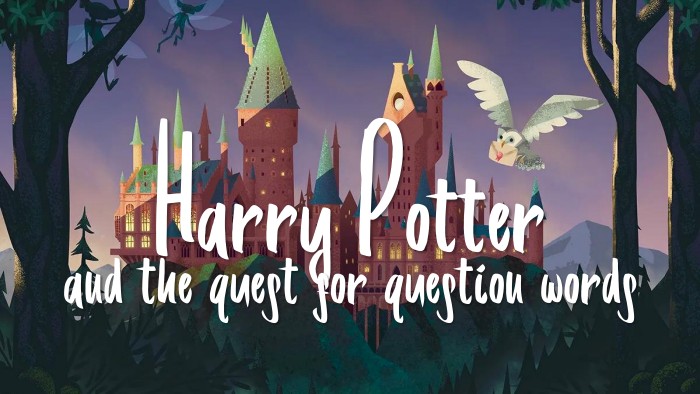 Harry Potterand the quest for question words