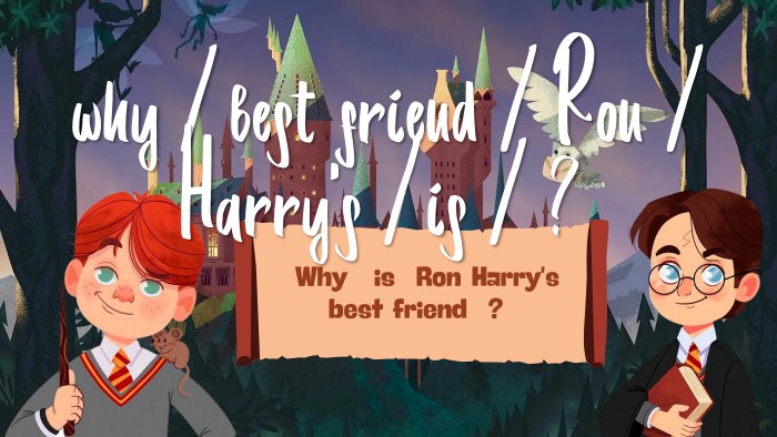 why /best friend /Ron /Whyis. Ron. Harry'sbest friend?Harry's /?is /