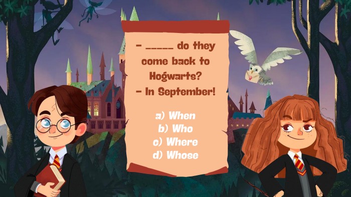 - _____ do they come back to Hogwarts?- In September!a) Whenb) Whoc) Whered) Whoser