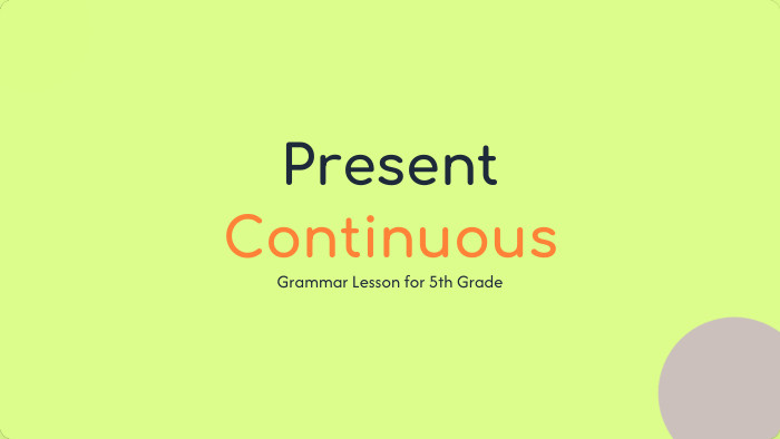 Present. Continuous. Grammar Lesson for 5th Grade