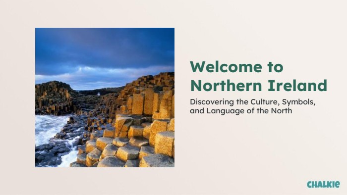 Welcome to Northern Ireland. Discovering the Culture, Symbols, and Language of the North