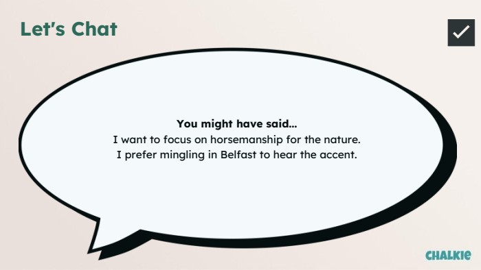 Let's Chat. You might have said... I want to focus on horsemanship for the nature. I prefer mingling in Belfast to hear the accent.✅​