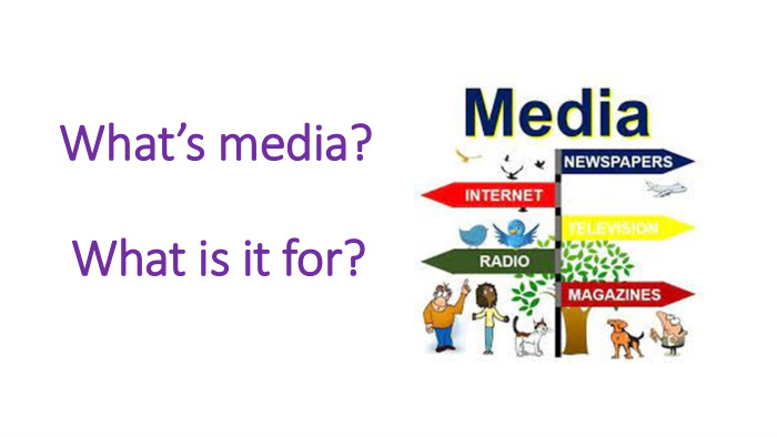 What’s media? What is it for?