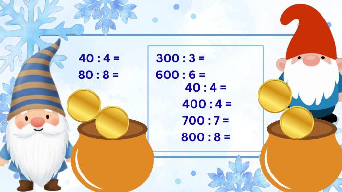  40 : 4 = 400 : 4 = 700 : 7 = 800 : 8 = 40 : 4 = 300 : 3 = 80 : 8 = 600 : 6 = 