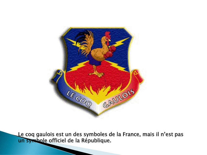 Le coq gaulois est un des symboles de la France, mais il n’est pas un symbole officiel de la République.