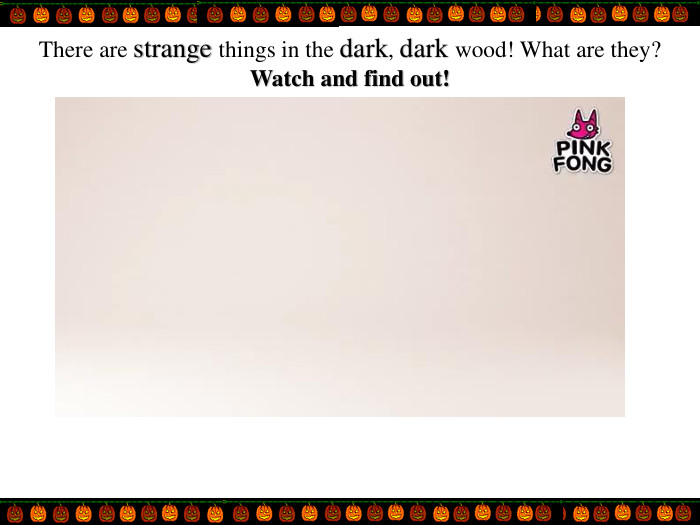 There are strange things in the dark, dark wood! What are they? Watch and find out!
