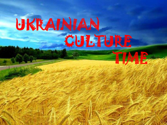 UKRAINIAN CULTURE TIME