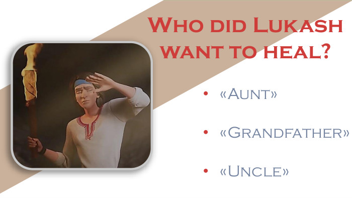 Who did Lukash want to heal?«Aunt»«Grandfather»«Uncle»