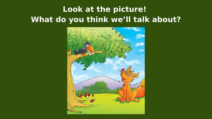 Look at the picture! What do you think we’ll talk about?