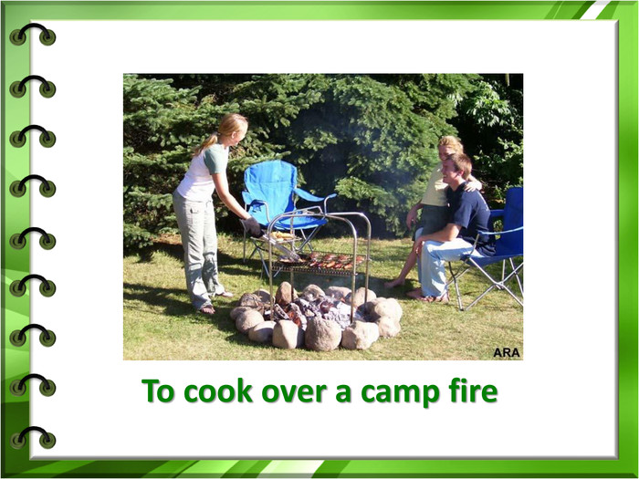 To cook over a camp fire 