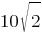 10 sqrt{2} 