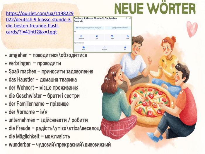 https://quizlet.com/ua/1198229022/deutsch-9-klasse-stunde-3-die-besten-freunde-flash-cards/?i=41htf2&x=1qqt 