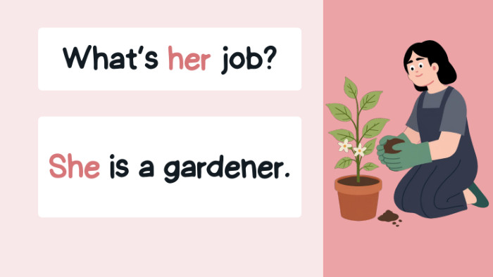 What’s her job?She is a gardener.