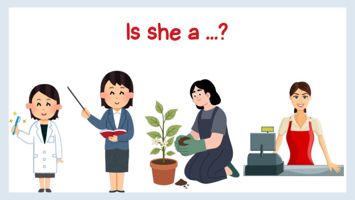 Is she a ...?