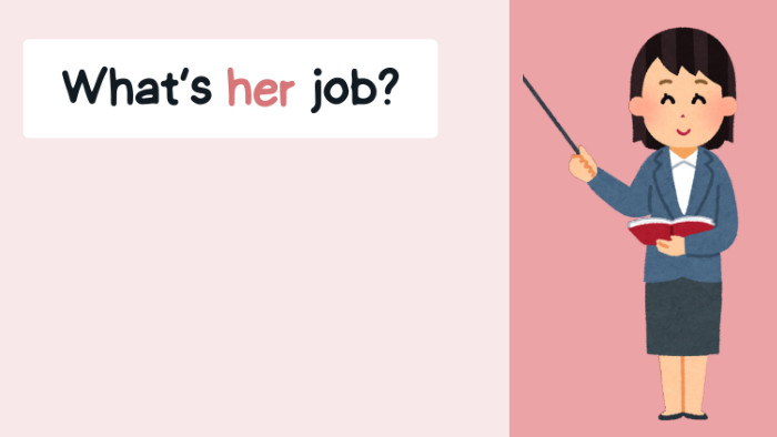 What’s her job?