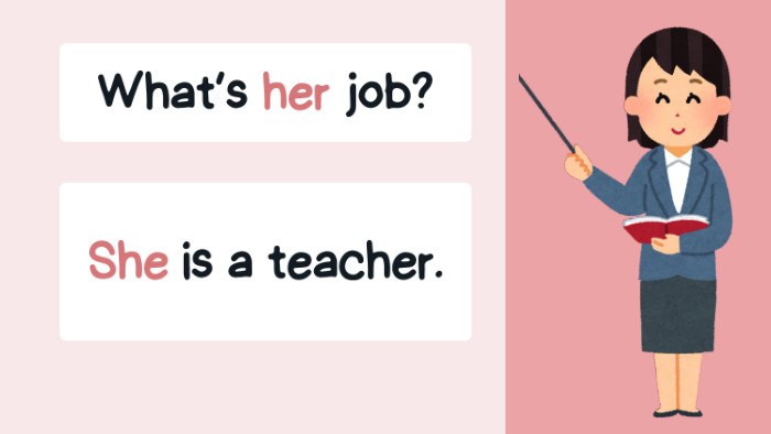 What’s her job?She is a teacher.