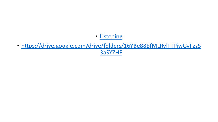 Listeninghttps://drive.google.com/drive/folders/16 YBe88 Bf. MLRyl. FTPiw. Gv. IIzz. S3a. SYZHF