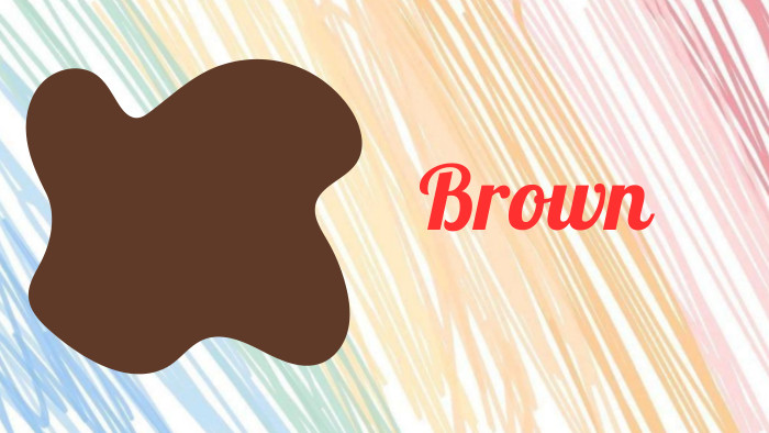 Brown