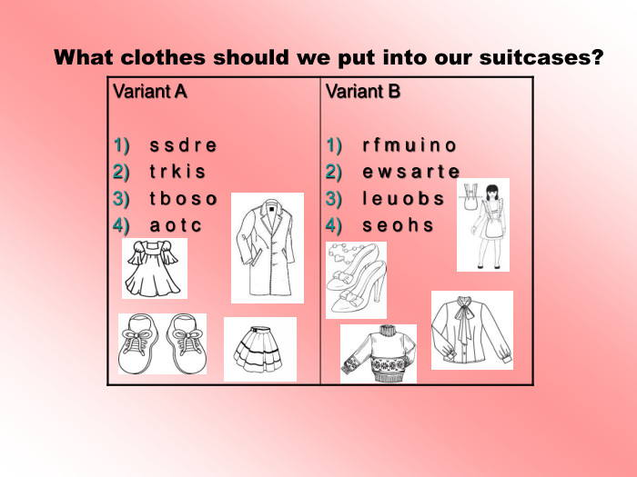 Variant As s d r et r k i st b o s o a o t c. Variant Br f m u i n oe w s a r t el e u o b ss e o h s. What clothes should we put into our suitcases?