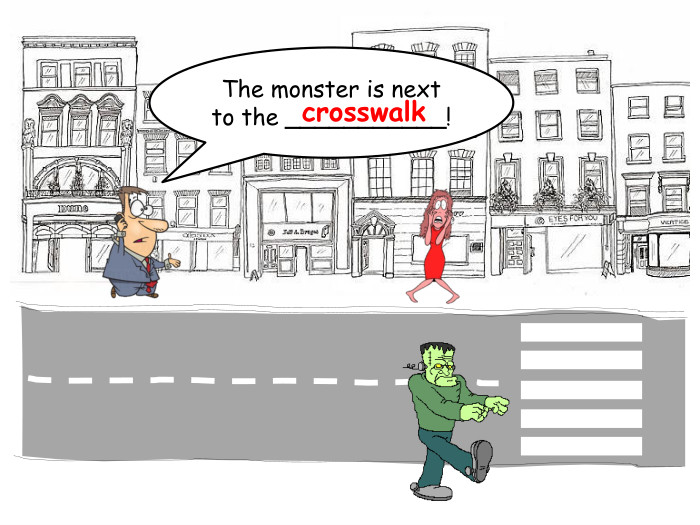 The monster is next to the ___________!crosswalkrrrrr
