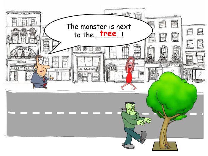 The monster is next to the ______!treerrrrr