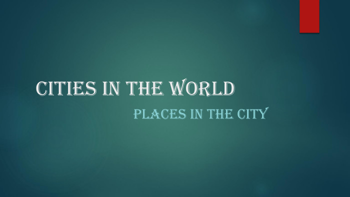 Cities in the world. Places in the city