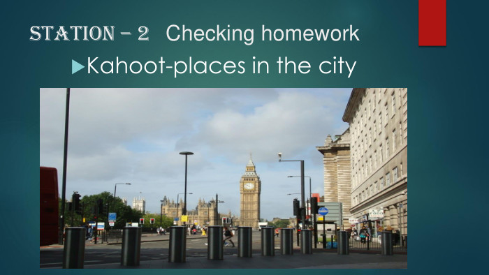 Station – 2 Checking homework. Kahoot-places in the city