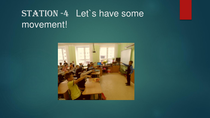 Station -4 Let`s have some movement!