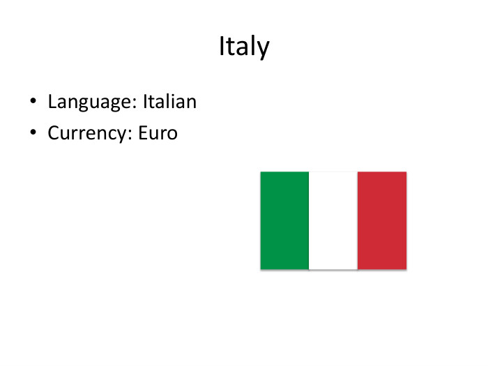 Italy. Language: Italian. Currency: Euro