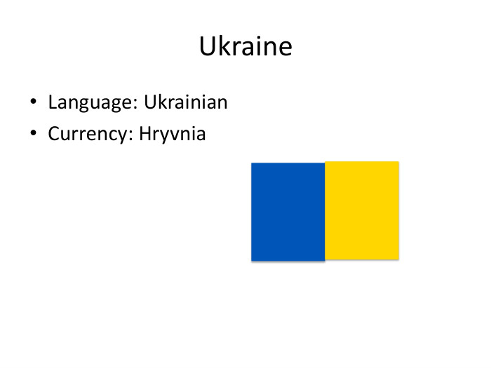 Ukraine. Language: Ukrainian. Currency: Hryvnia
