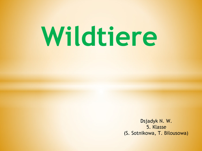 Wildtiere Dsjadyk N. W. 5. Klasse (S. Sotnikowa, T. Bilousowa)