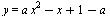 y = `+`(`*`(a, `*`(`^`(x, 2))), `-`(x), 1, `-`(a))