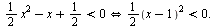 iff(`<`(`+`(`*`(`/`(1, 2), `*`(`^`(x, 2))), `-`(x), `/`(1, 2)), 0), `<`(`+`(`*`(`/`(1, 2), `*`(`^`(`+`(x, `-`(1)), 2)))), 0.))