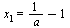 x[1] = `+`(`/`(1, `*`(a)), `-`(1))
