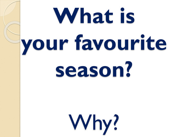 What is your favourite season?Why?