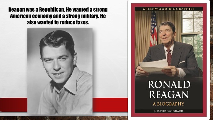 Reagan was a Republican. He wanted a strong American economy and a strong military. He also wanted to reduce taxes.