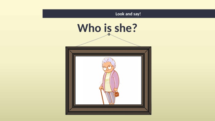 Look and say! Who is she?