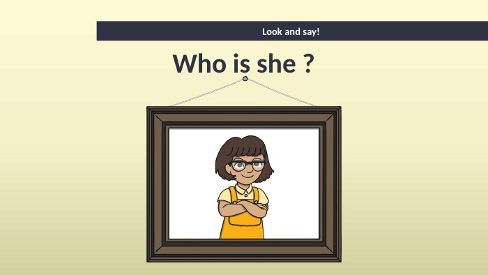 Look and say! Who is she ?