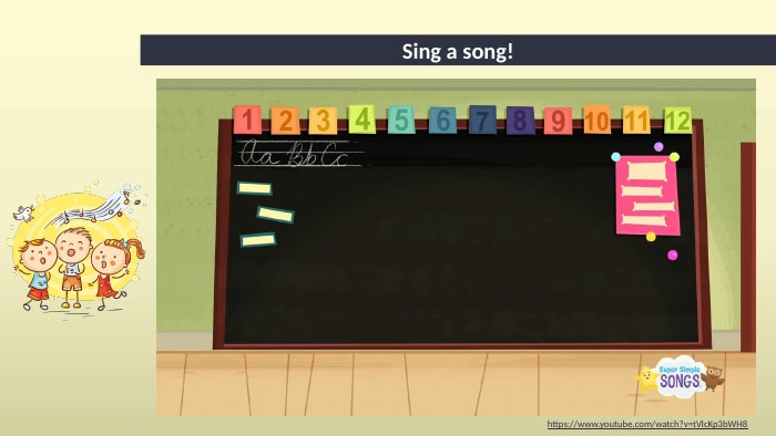 Sing a song!https://www.youtube.com/watch?v=t. Vlc. Kp3b. WH8 