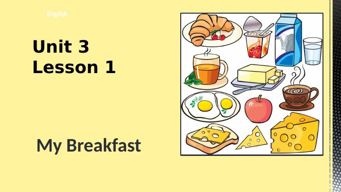 Unit 3 Lesson 1 English. My Breakfast 