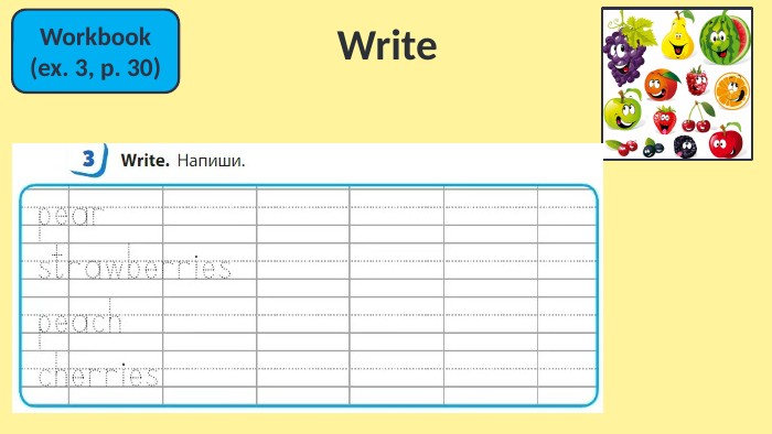 Write Workbook(ex. 3, p. 30)
