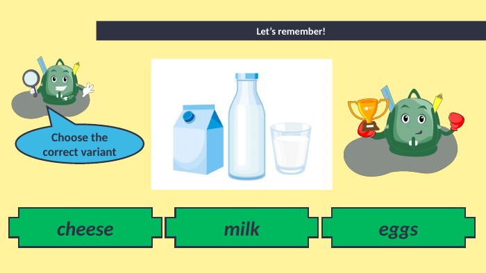 eggs. Let’s remember!cheesemilk. Choose the correct variant