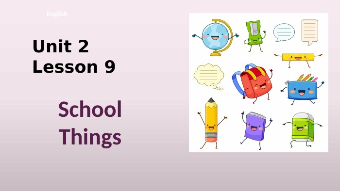 Unit 2 Lesson 9 English. School Things