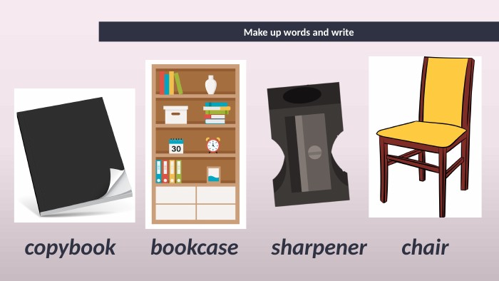 Make up words and writebookcasesharpenerchaircopybook